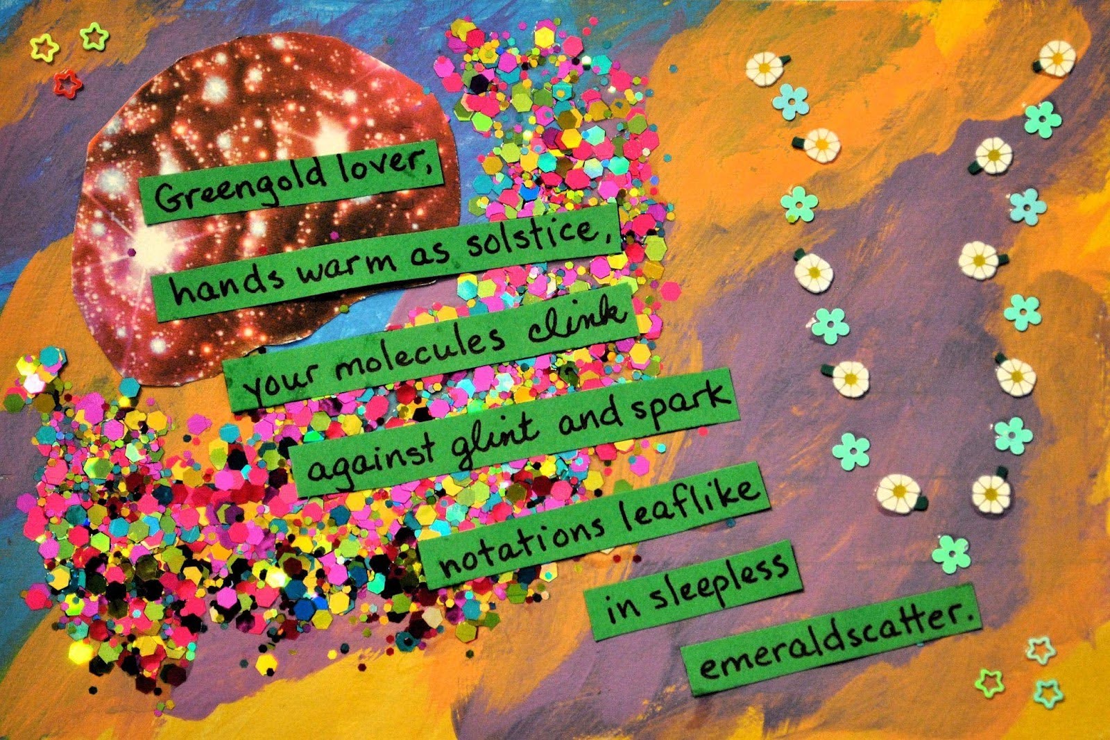 sparkly collage with glitter and flowers with the text of the poem on green strips on top
